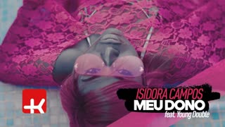 Isidora Campos - Meu Dono (feat. Young Double)